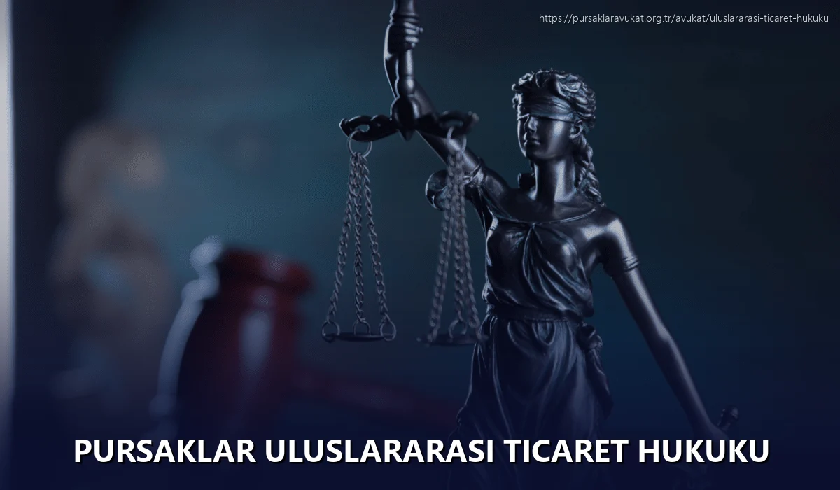 Pursaklar Uluslararası Ticaret Hukuku